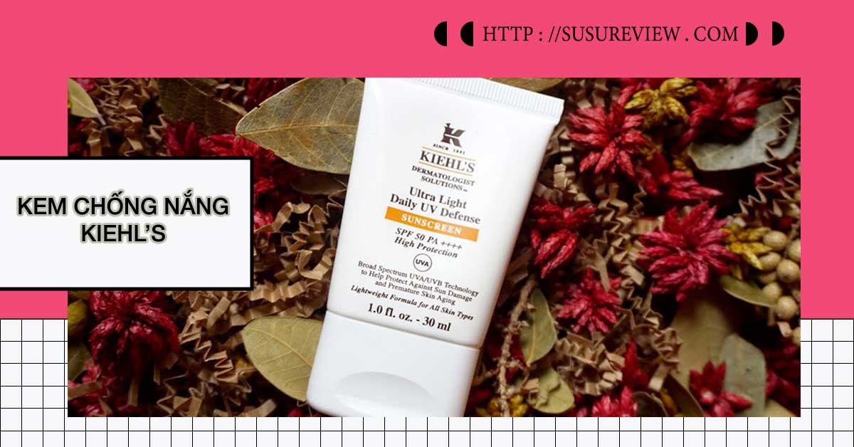 Review top 5 kem chống nắng Kiehl's cho từng loại da năm 2023